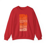 Well behaved women seldom make history Sweatshirt