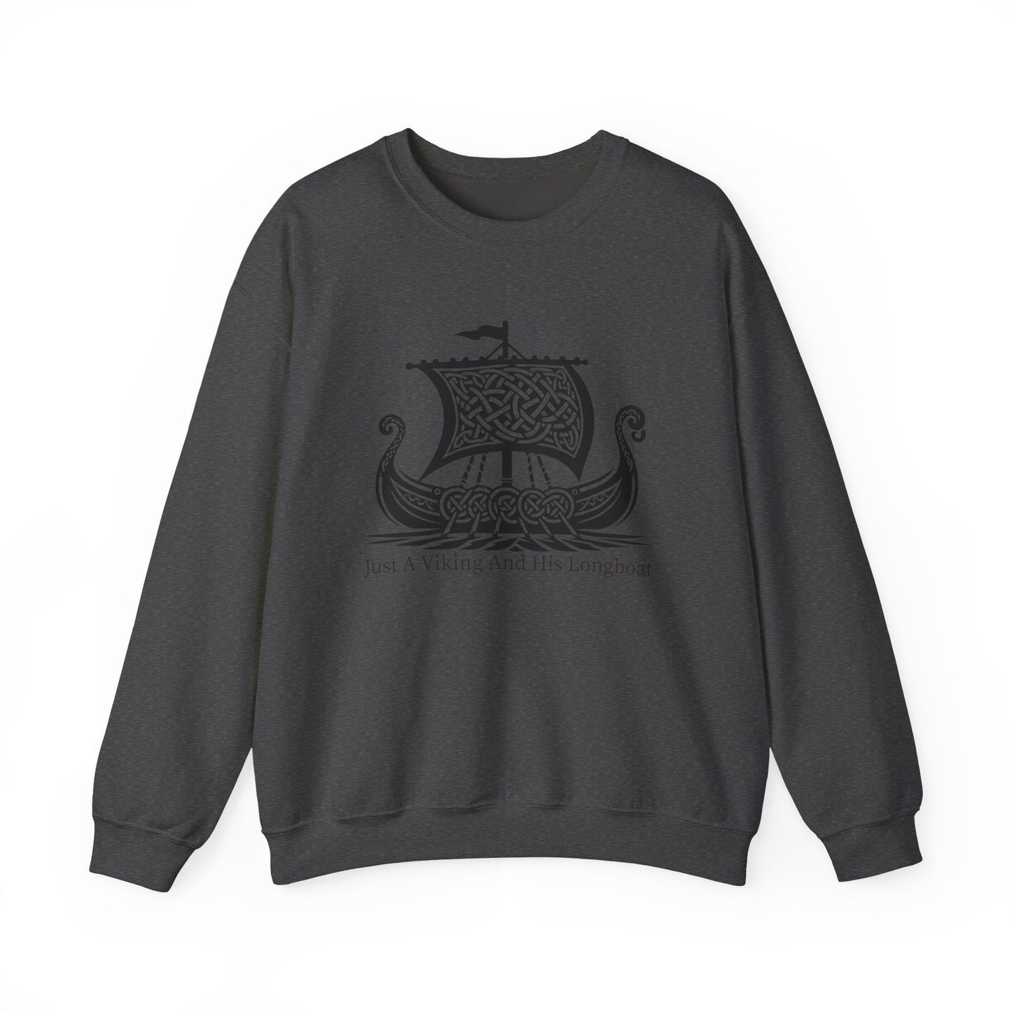 Just A Viking And His Longboat Sweatshirts