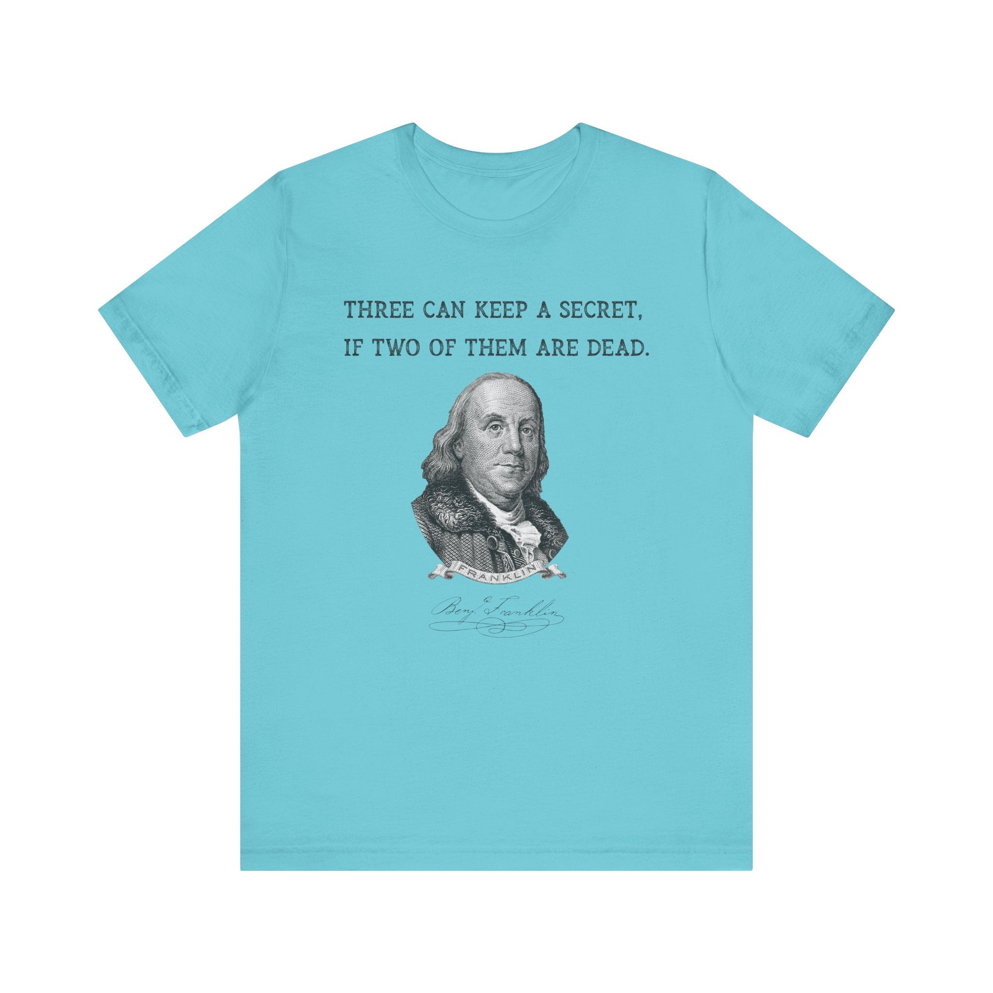 Three Can Keep a Secret Ben Franklin T-Shirt