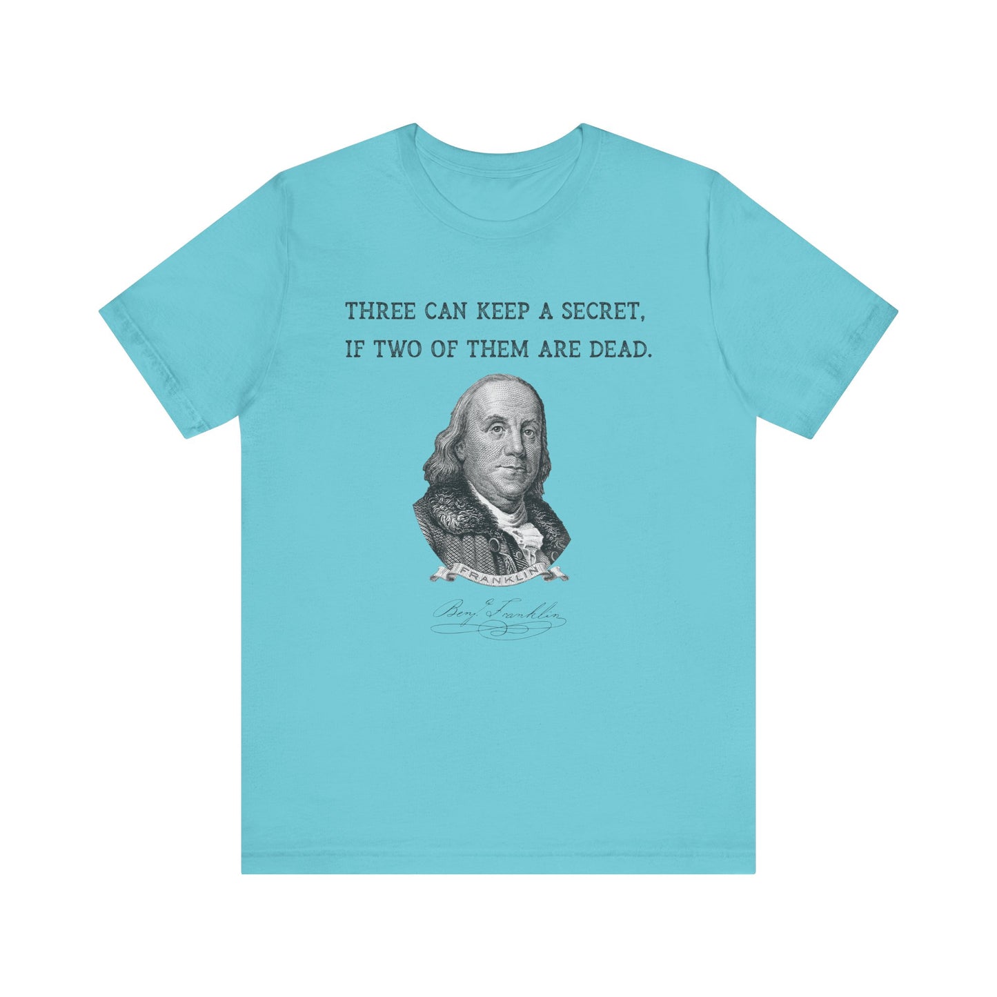 Three Can Keep a Secret Ben Franklin T-Shirt