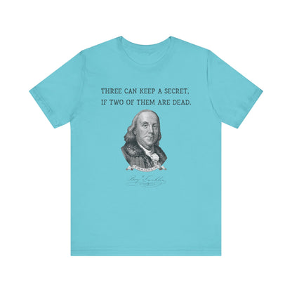 Three Can Keep a Secret Ben Franklin T-Shirt