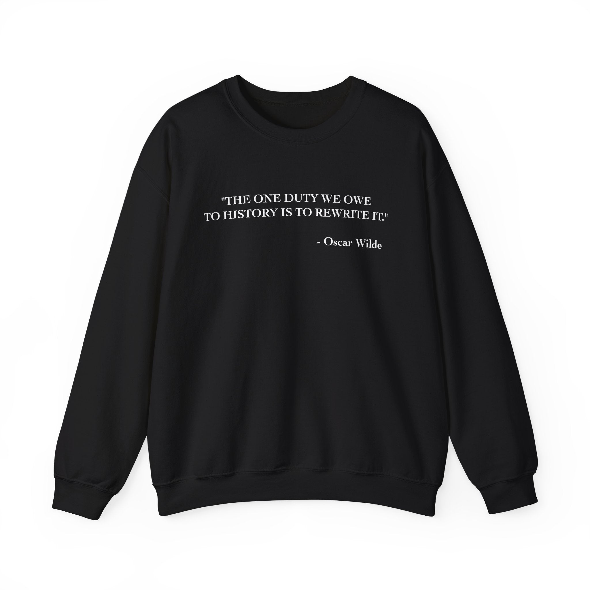 The one duty we owe to history Sweatshirt