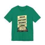 Read history worry less T-Shirt