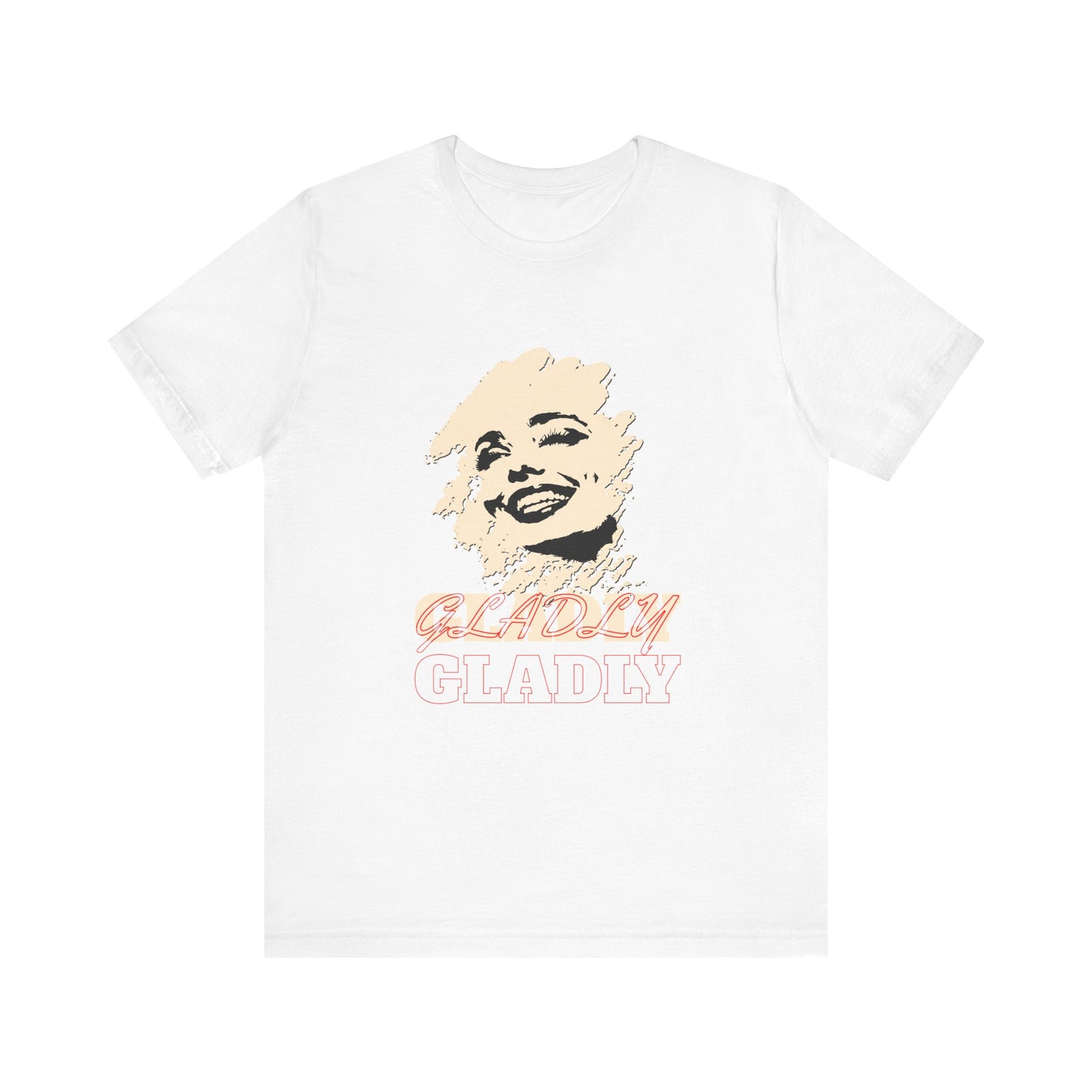 Gladly T-Shirt