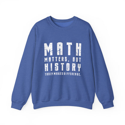 History Is What Really Counts Sweatshirt