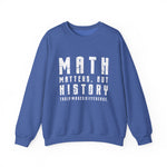 History Is What Really Counts Sweatshirt