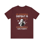 An honorable defeat is better than T-Shirt