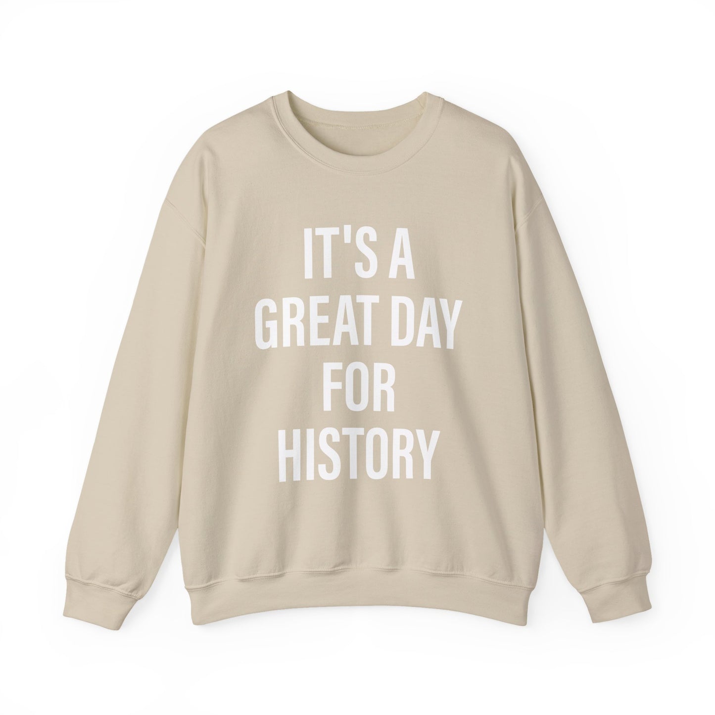 It's A Great Day for history Sweatshirts