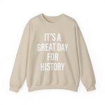 It's A Great Day for history Sweatshirts