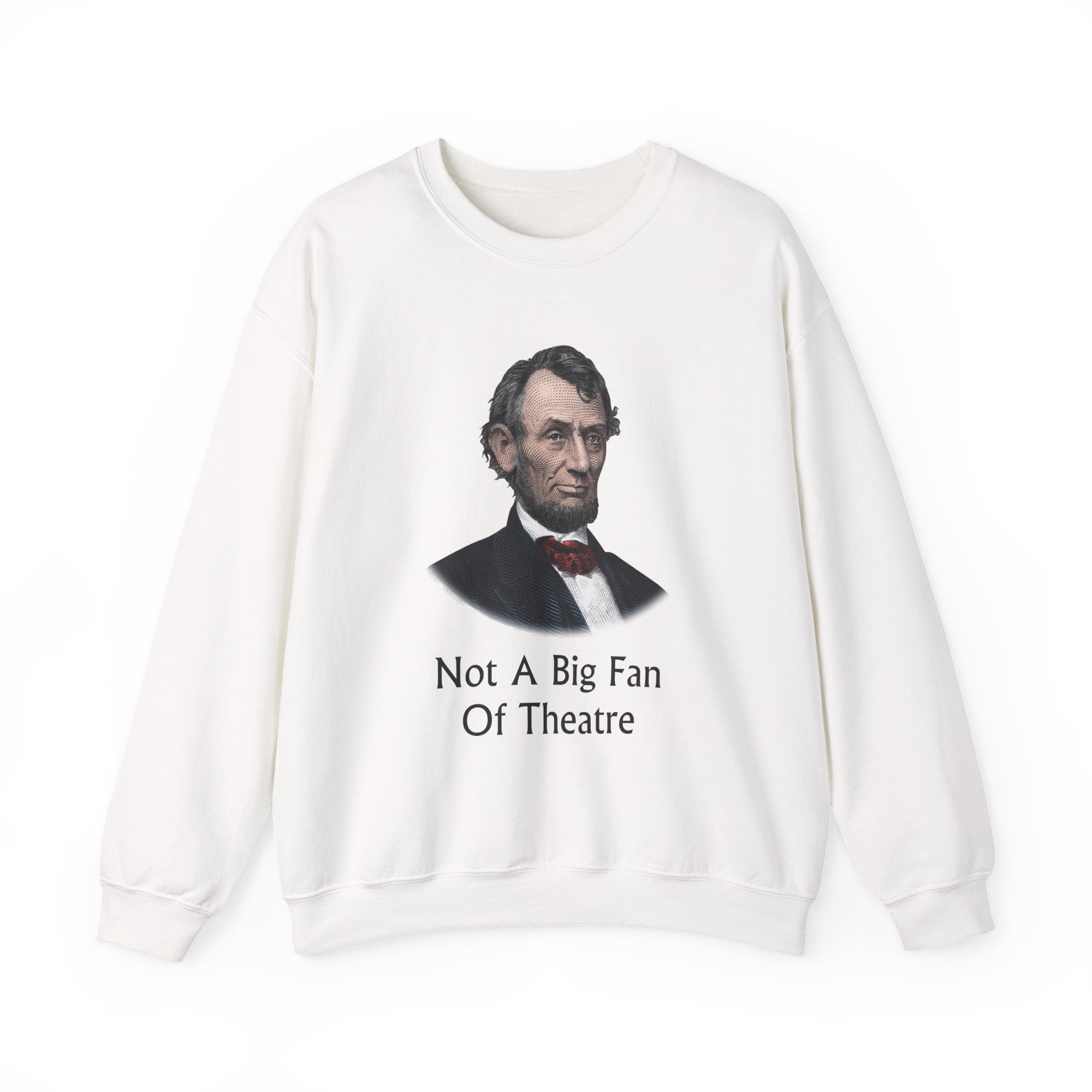 Not A Big Fan Of Theatre Sweatshirt