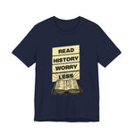 Read history worry less T-Shirt
