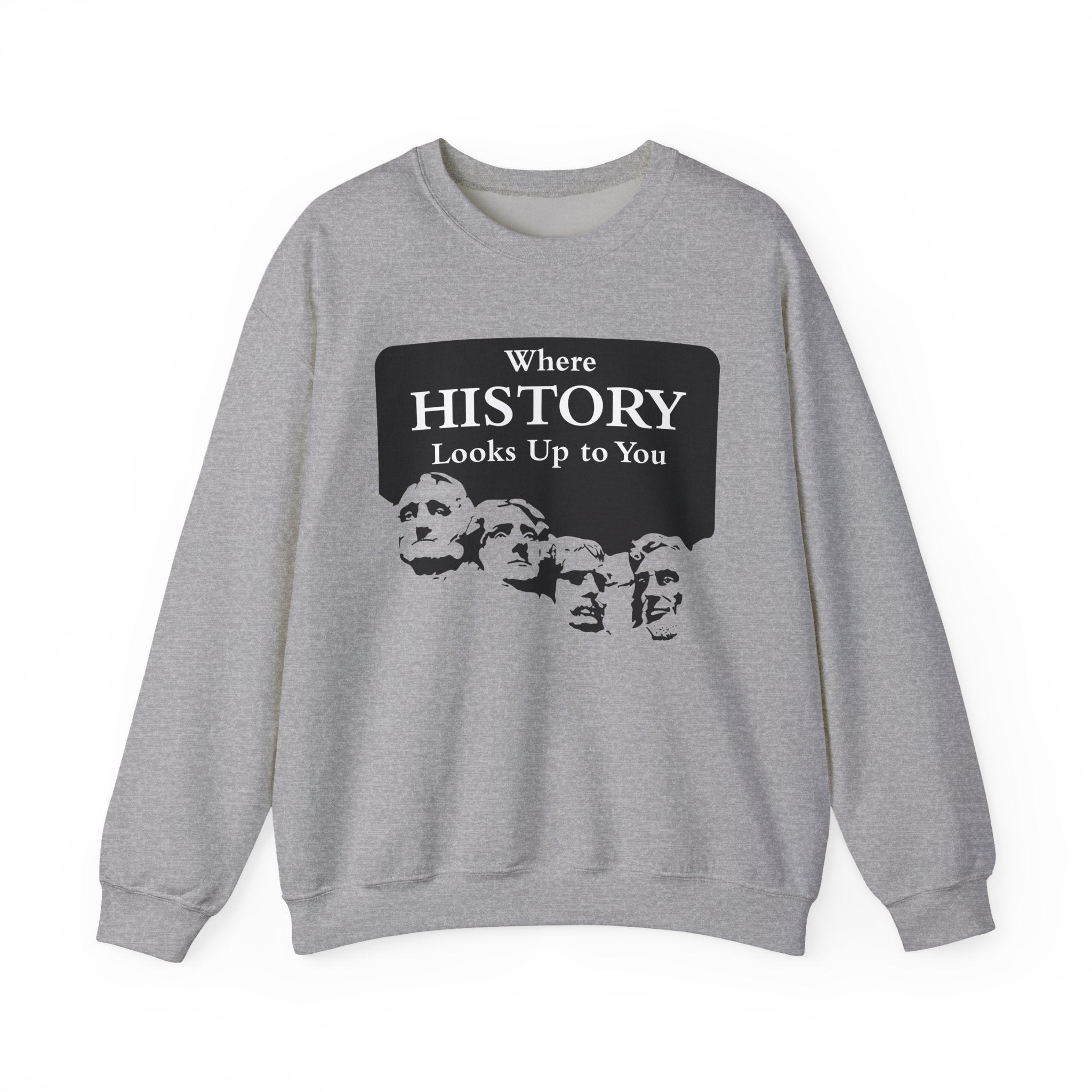 Where History Looks Up to You Sweatshirts