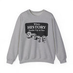 Where History Looks Up to You Sweatshirts