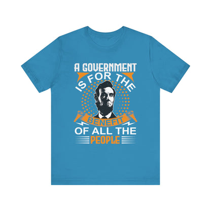 A government is for the benefit T-Shirt