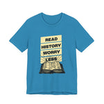 Read history worry less T-Shirt