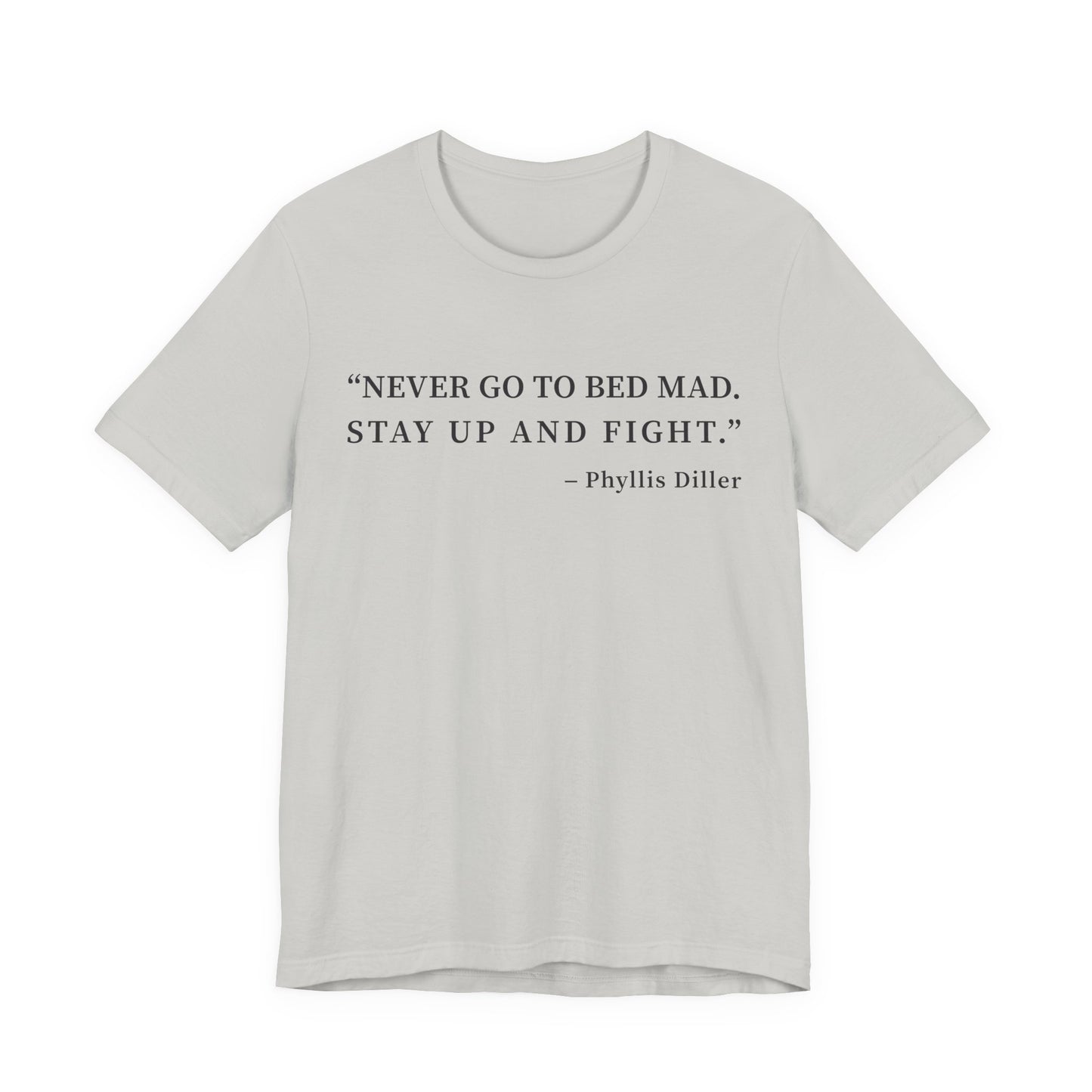 Never go to bed mad T-Shirt