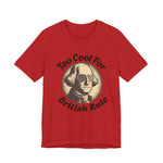 Too Cool For British Rule T‑Shirt
