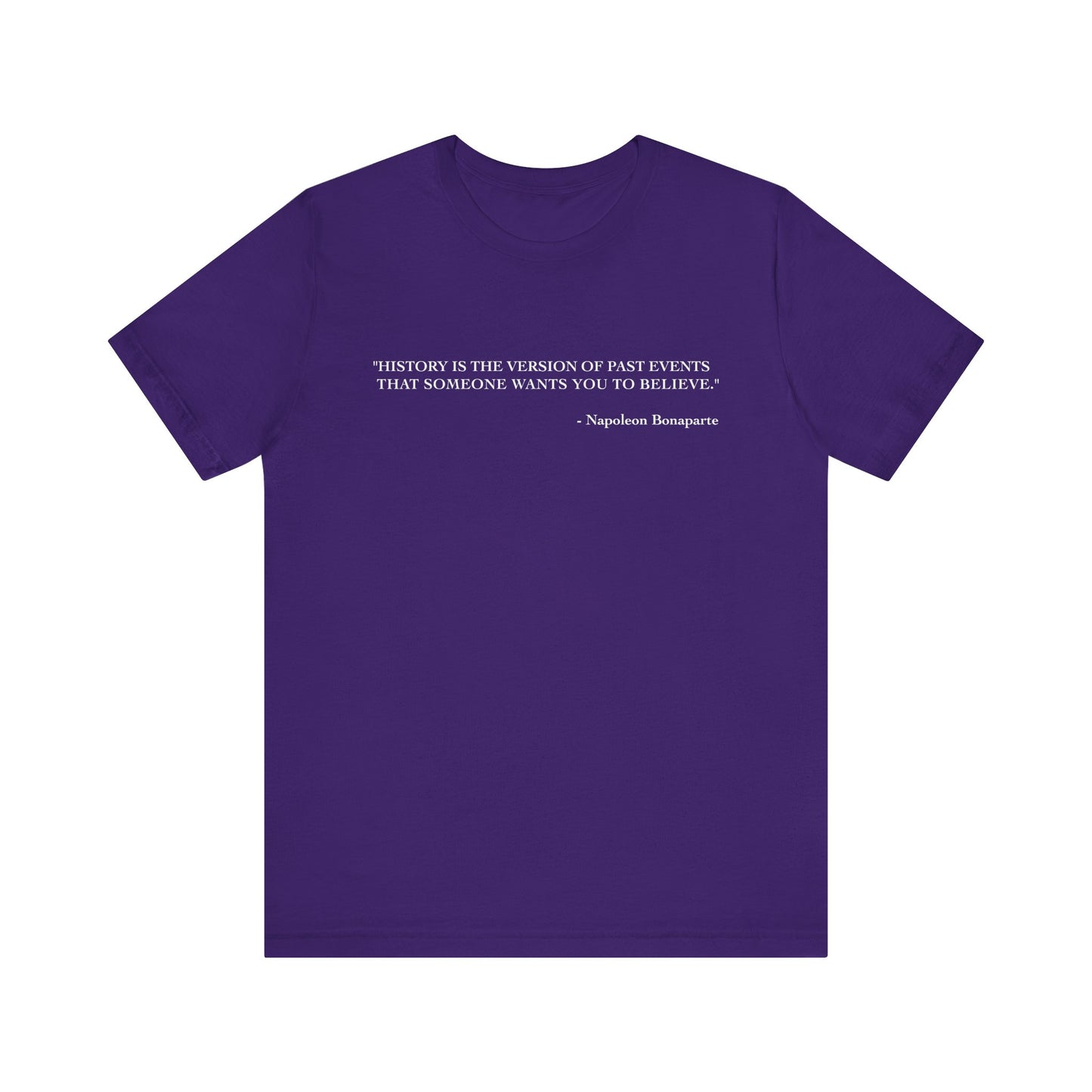 History is the version of past events T-Shirt