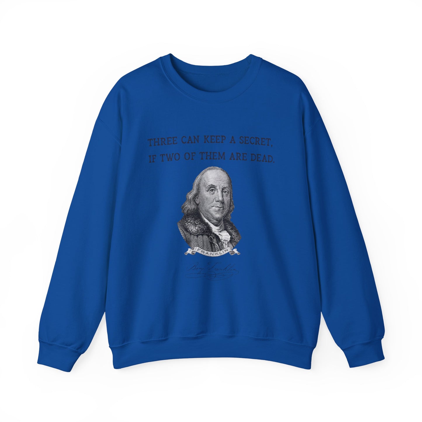 Three Can Keep a Secret Ben Franklin Sweatshirt