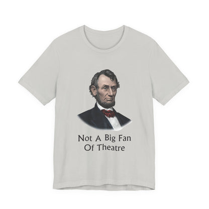 Not A Big Fan Of Theatre T‑Shirt