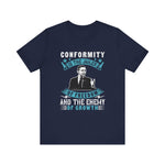 Conformity is the jailer T-Shirt