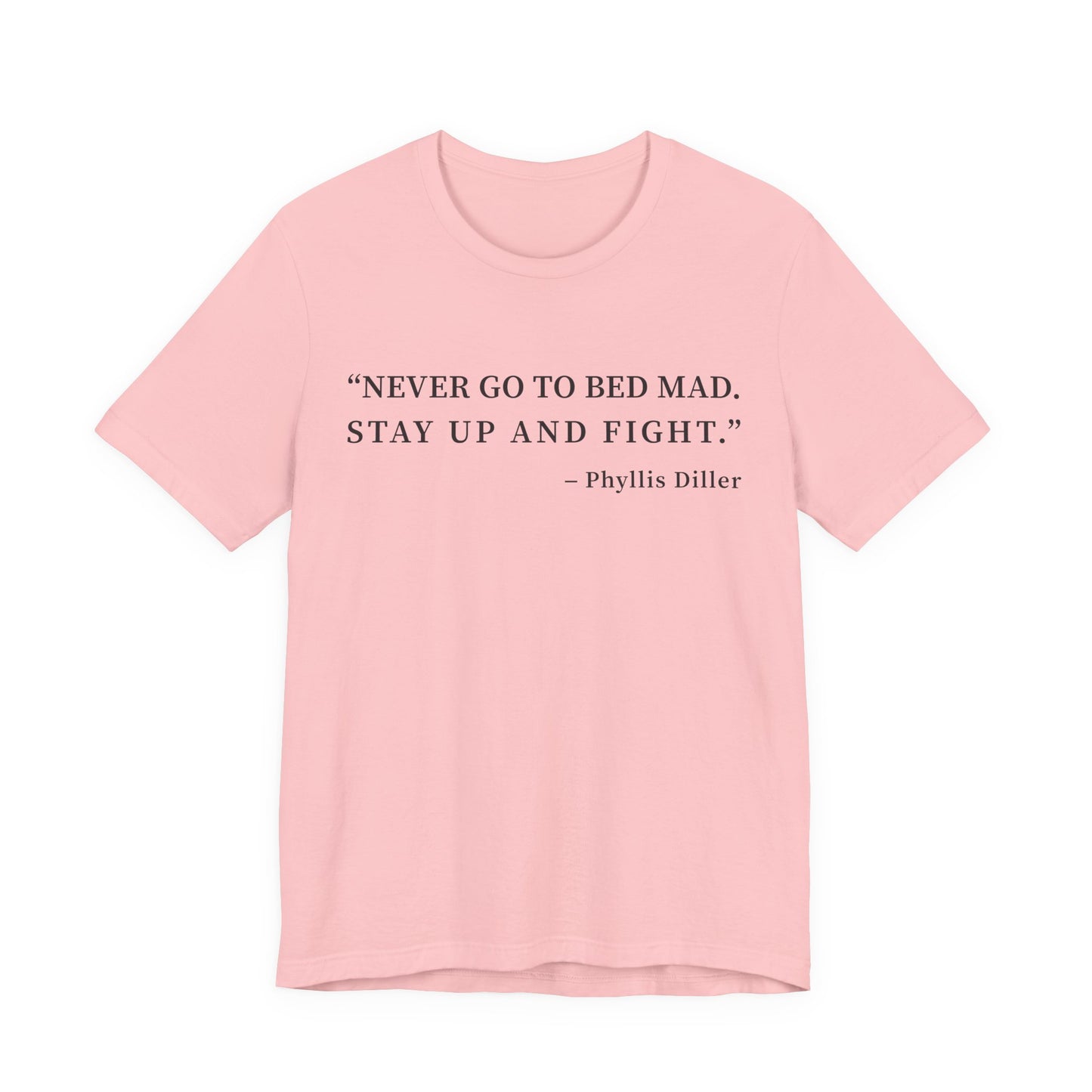 Never go to bed mad T-Shirt
