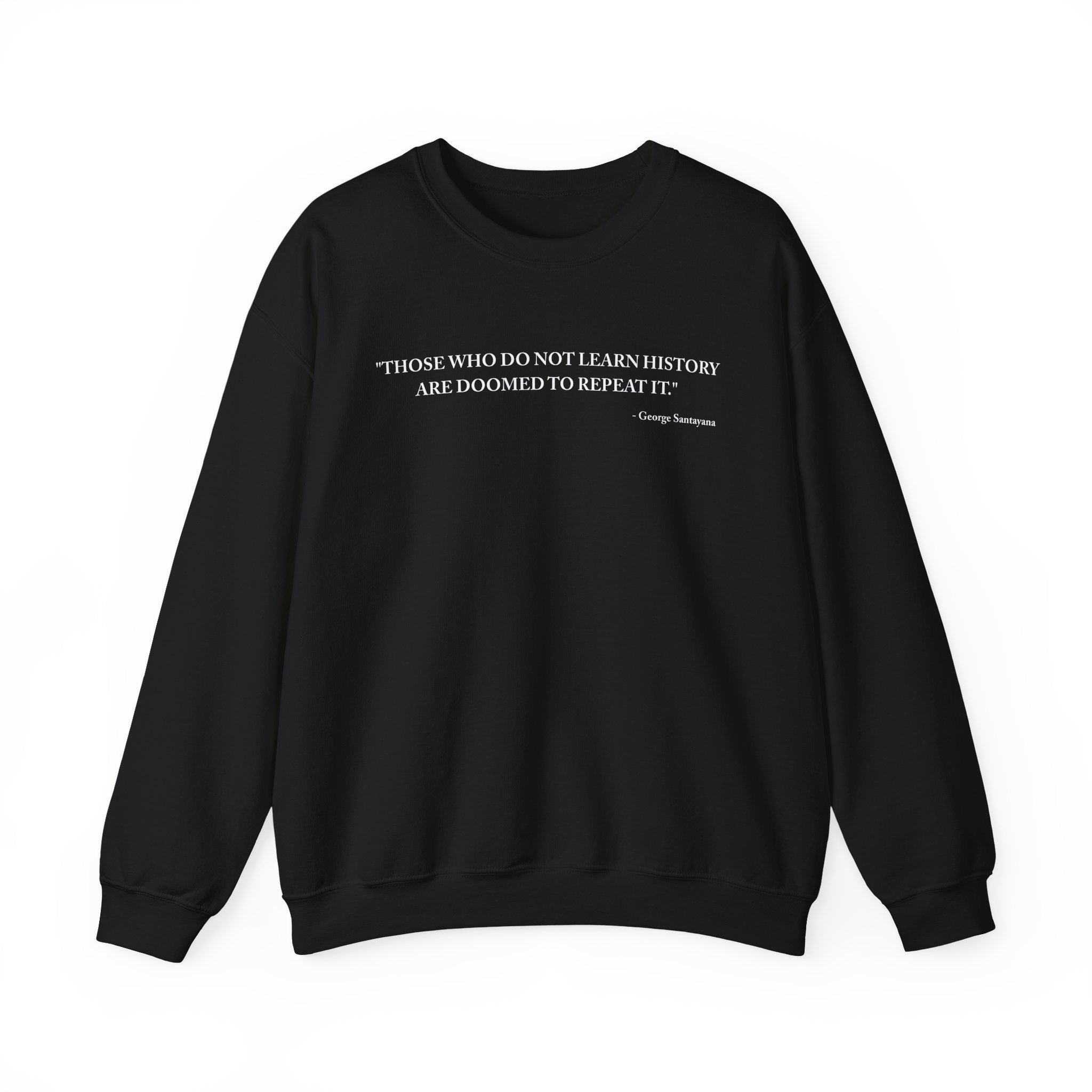 Those who do not learn history Sweatshirt