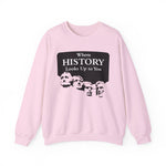 Where History Looks Up to You Sweatshirts