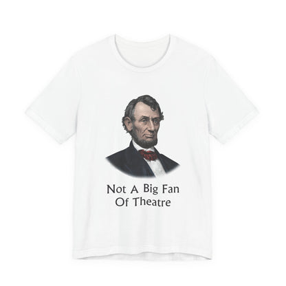 Not A Big Fan Of Theatre T‑Shirt