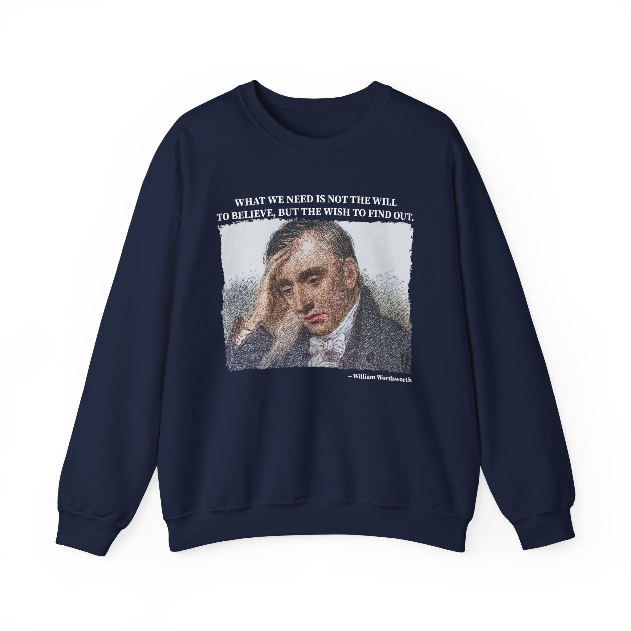 What we need is not the will to believe, William Wordsworth Sweatshirt