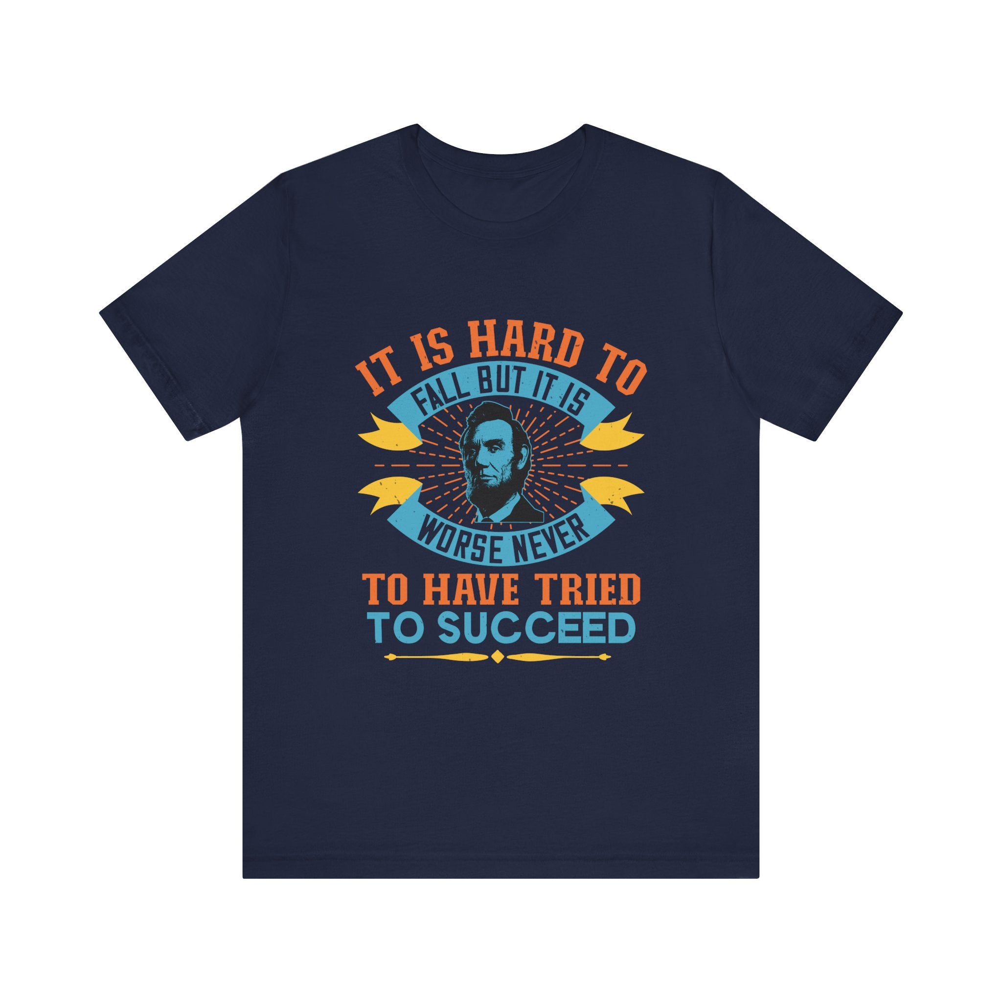 It is hard to fall but it is worse never T-Shirt