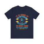 It is hard to fall but it is worse never T-Shirt
