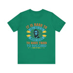 It is hard to fall but it is worse never T-Shirt