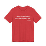 The past is a foreign country T‑Shirt