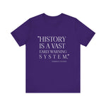 History is a vast early warning system T-Shirt