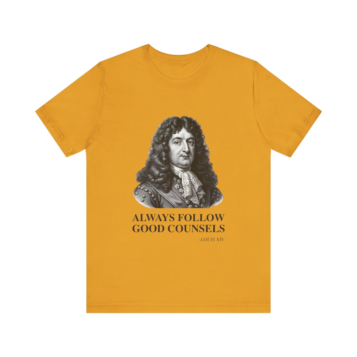 Always follow good counsels T-Shirt