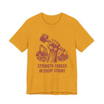 Strength Forged in Every Strike T-Shirt