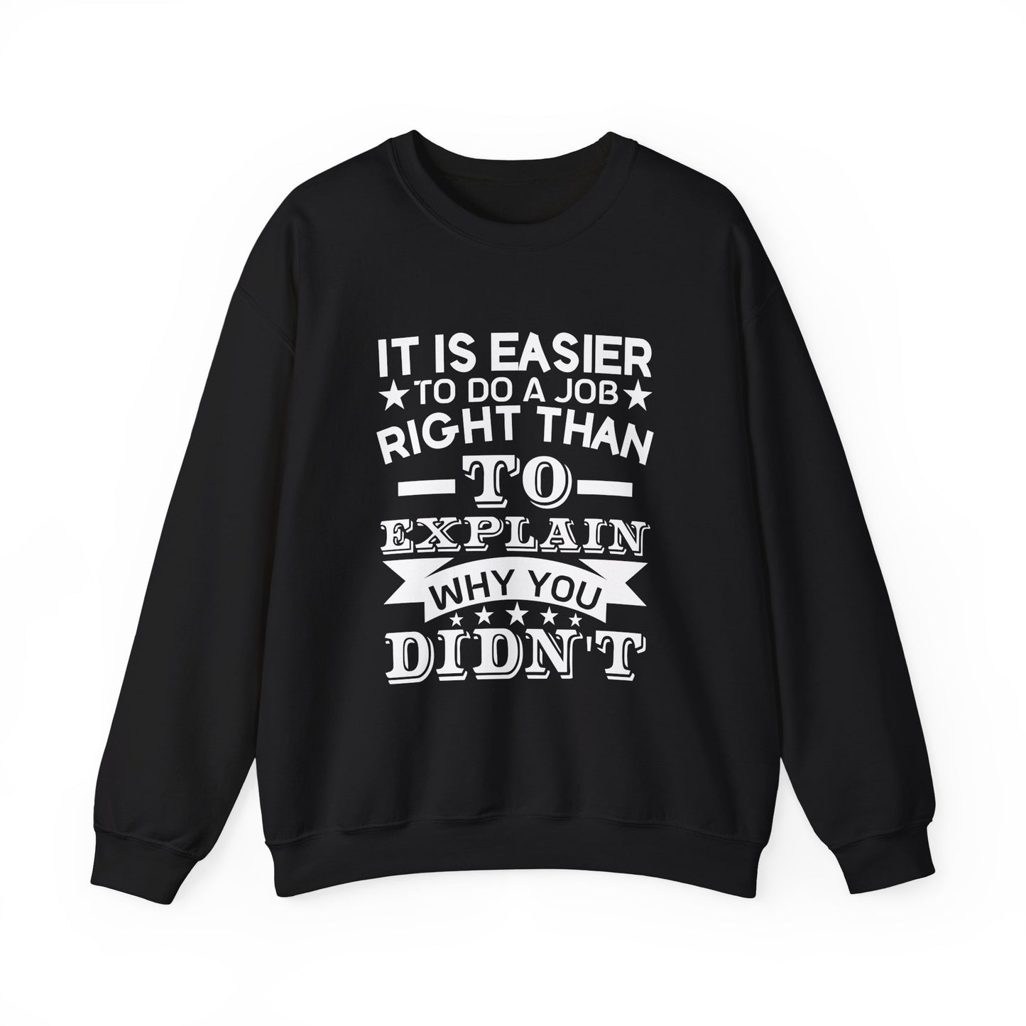 It is easier to do a job right than Sweatshirt