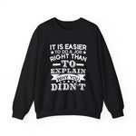 It is easier to do a job right than Sweatshirt