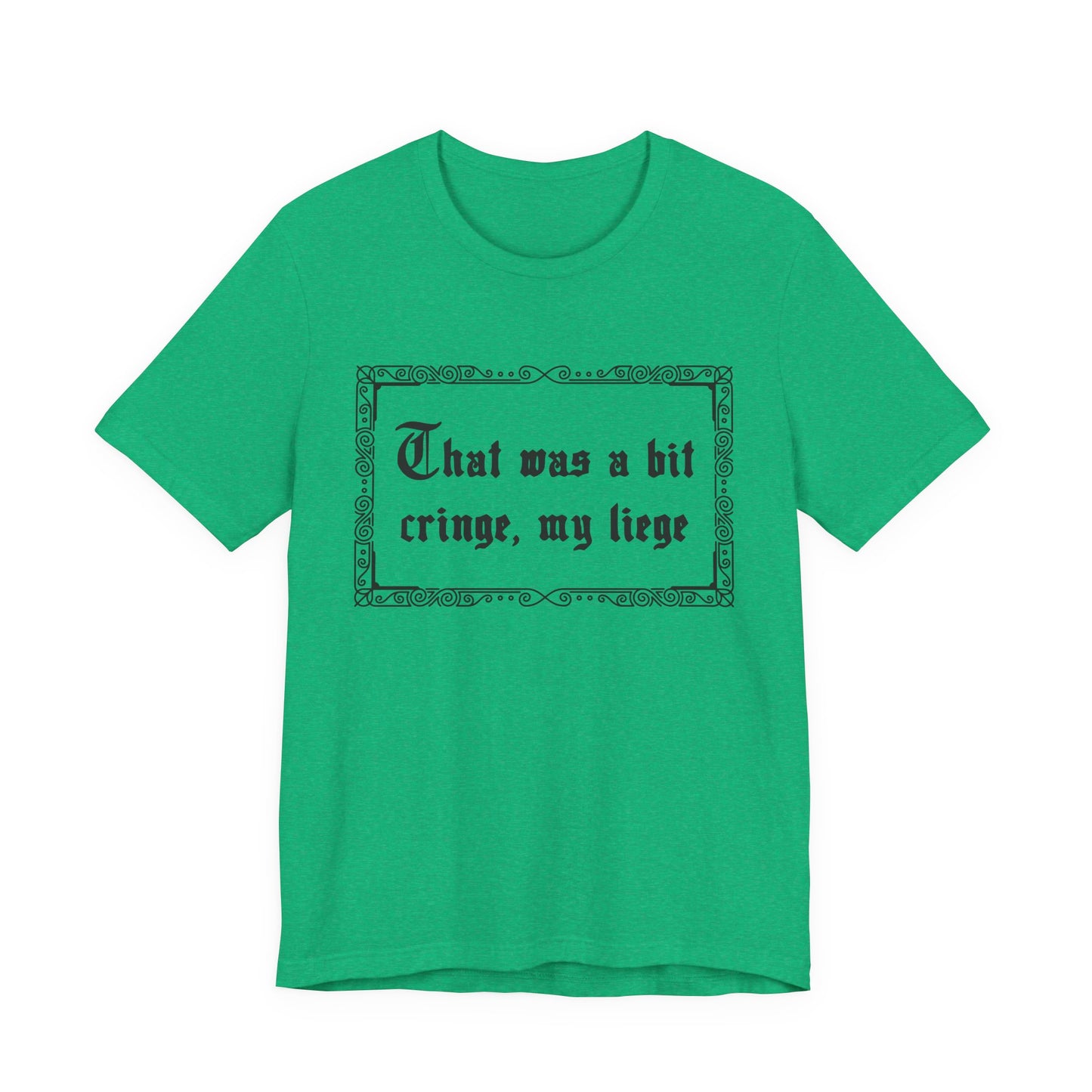 That Was a Bit Cringe, My Liege T-Shirt