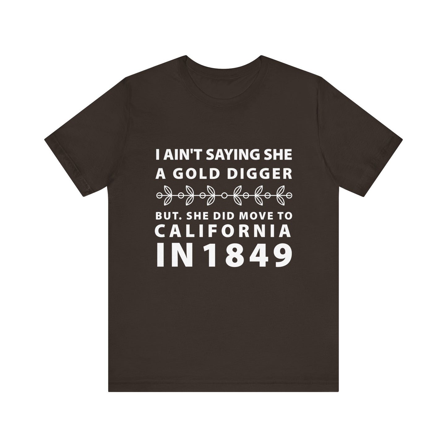 Ain't Saying She a Gold Digger T-Shirt