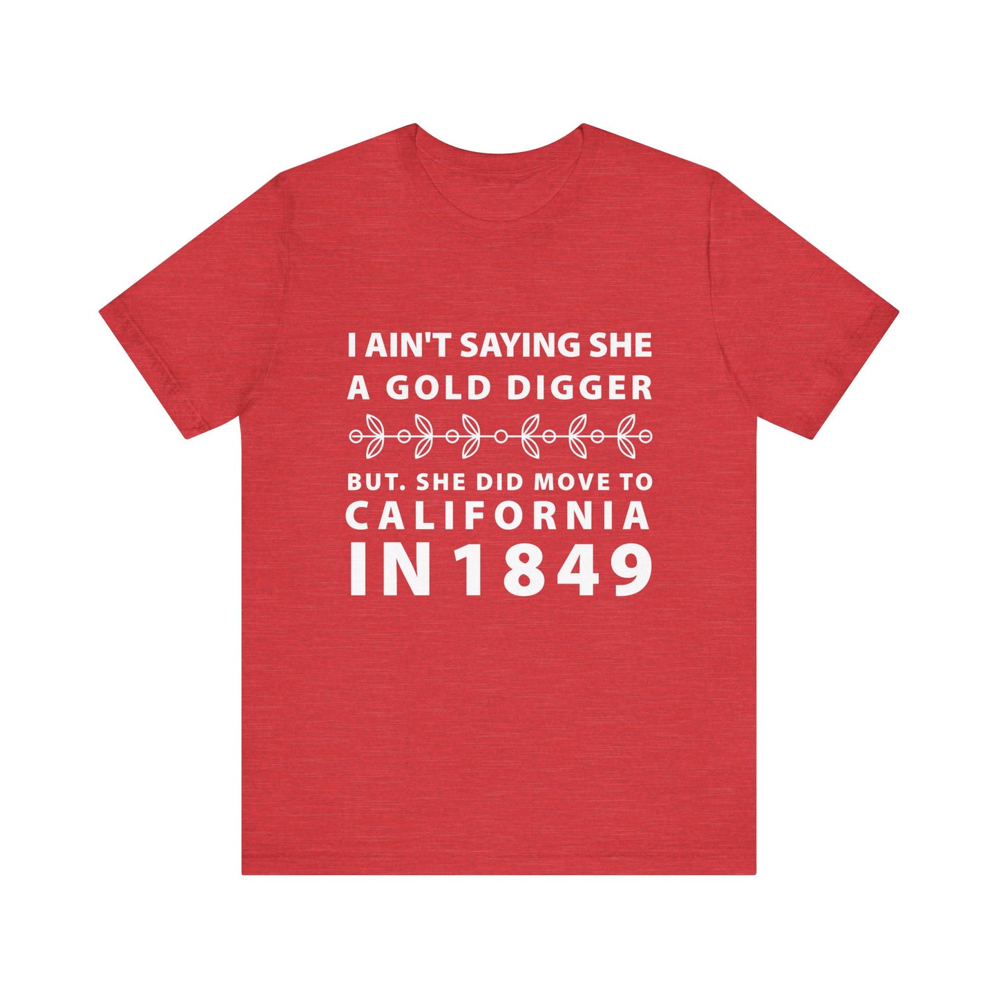 Ain't Saying She a Gold Digger T-Shirt