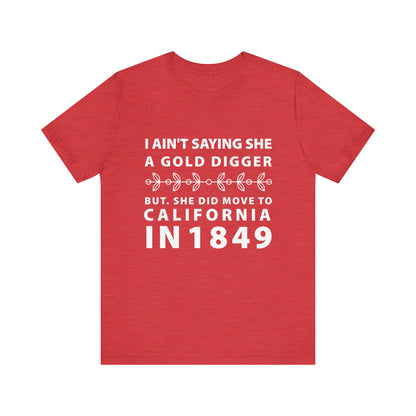 Ain't Saying She a Gold Digger T-Shirt