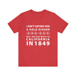Ain't Saying She a Gold Digger T-Shirt