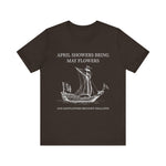 April showers bring May flowers T-Shirt