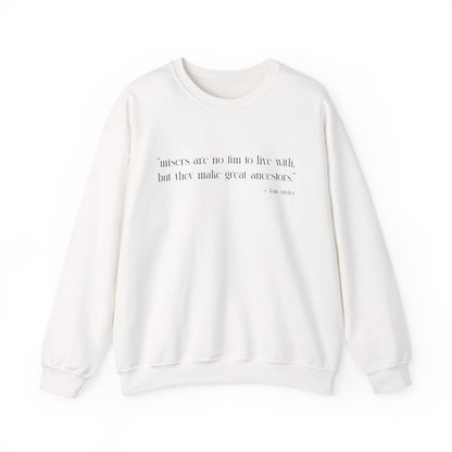 Misers are no fun to live with Sweatshirt