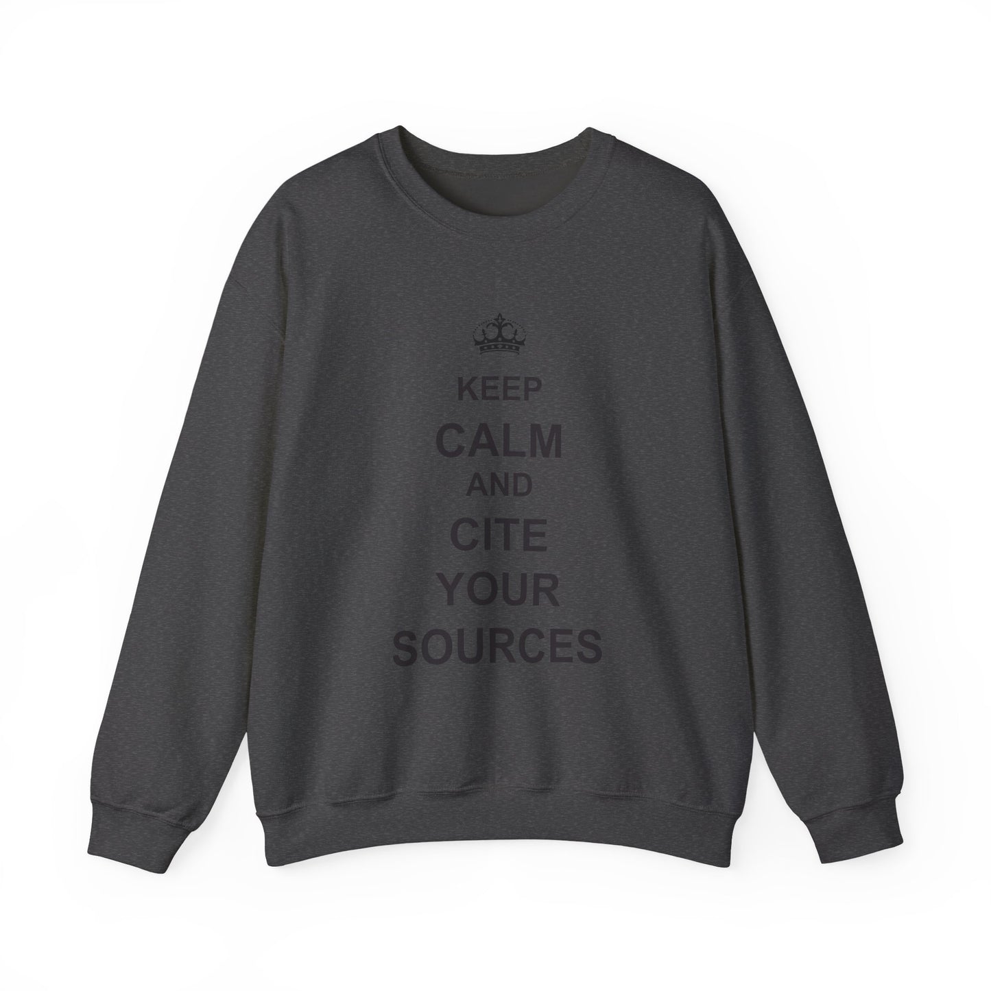 Keep Calm and Cite Your Sources Sweatshirt