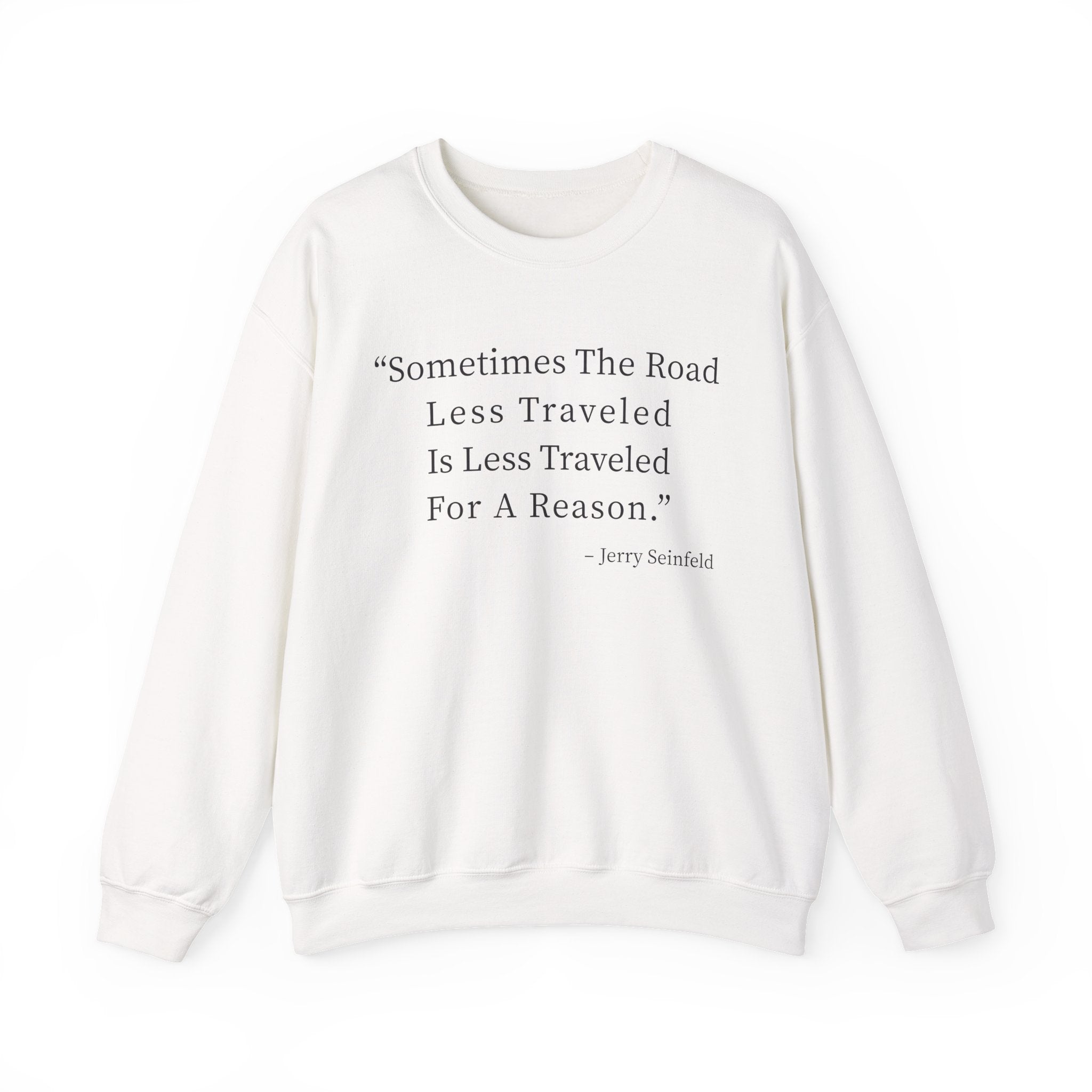 Sometimes the road less traveled Sweatshirts