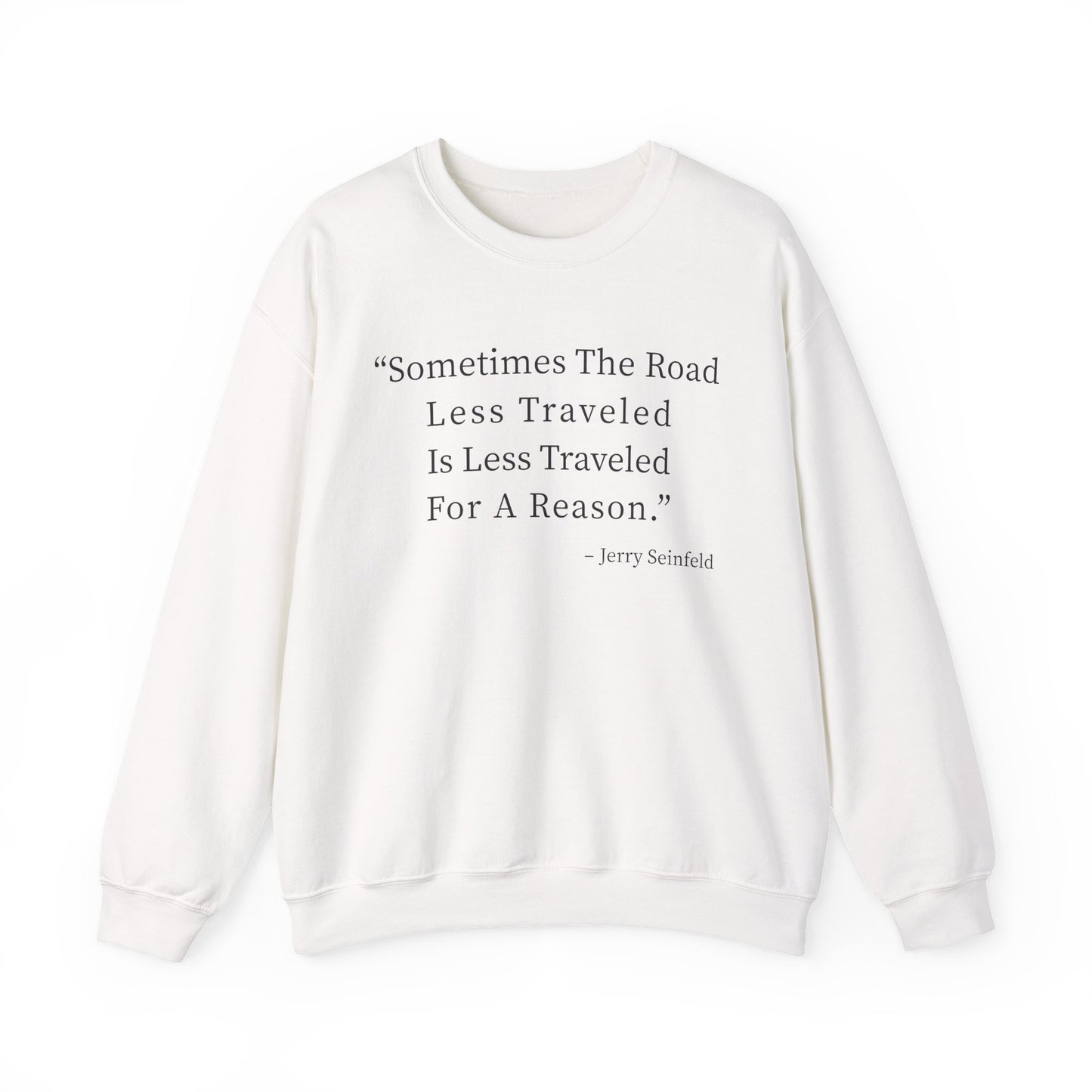 Sometimes the road less traveled Sweatshirts