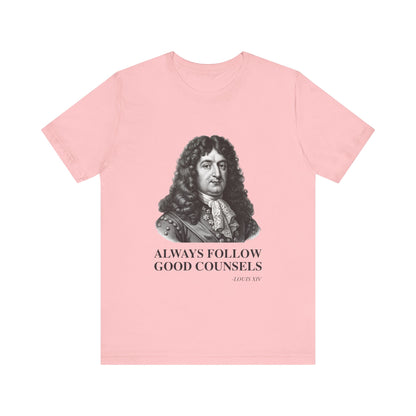 Always follow good counsels T-Shirt